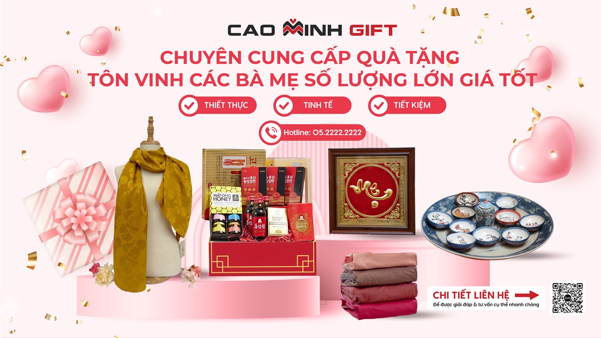 Cao Minh gift - Chuyên cung cấp quà tặng tôn vinh các bà mẹ số lượng lớn giá tốt