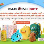 Cao Minh gift - Chuyên cung cấp quà tặng trẻ em dễ thương, ý nghĩa, thiết thực các dịp tết thiếu nhi, tết trung thu, tết nguyên đán