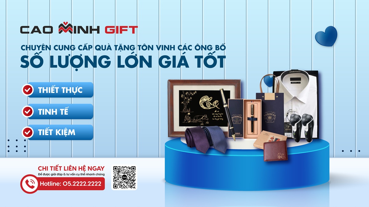 Cao Minh gift - Chuyên cung cấp quà tặng tôn vinh các ông bố số lượng lớn, giá tốt