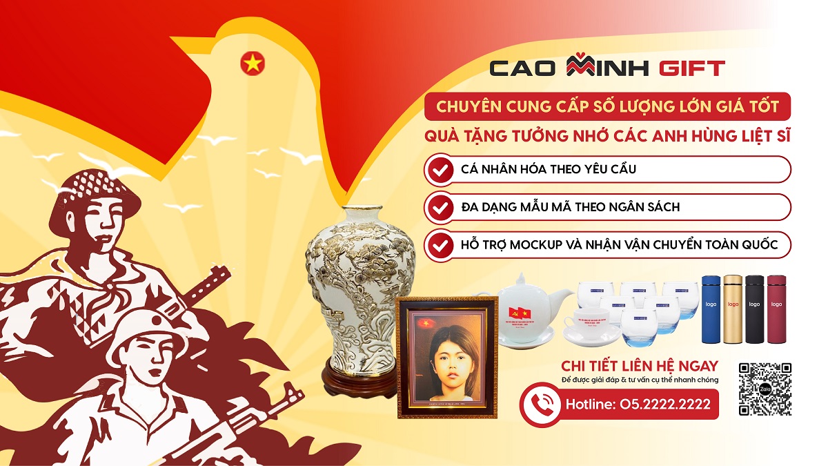 Cao Minh gift - Chuyên cung cấp quà tặng tưởng nhớ anh hùng liệt sỹ số lượng lớn giá tốt