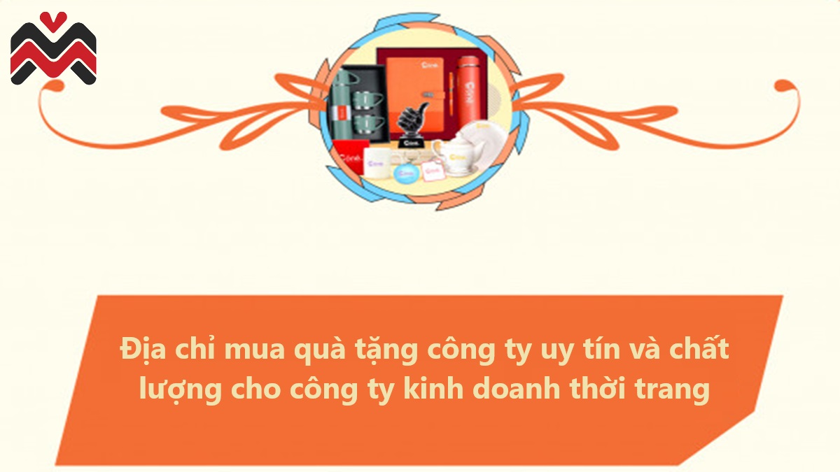 Địa chỉ mua quà tặng công ty uy tín và chất lượng cho công ty kinh doanh thời trang