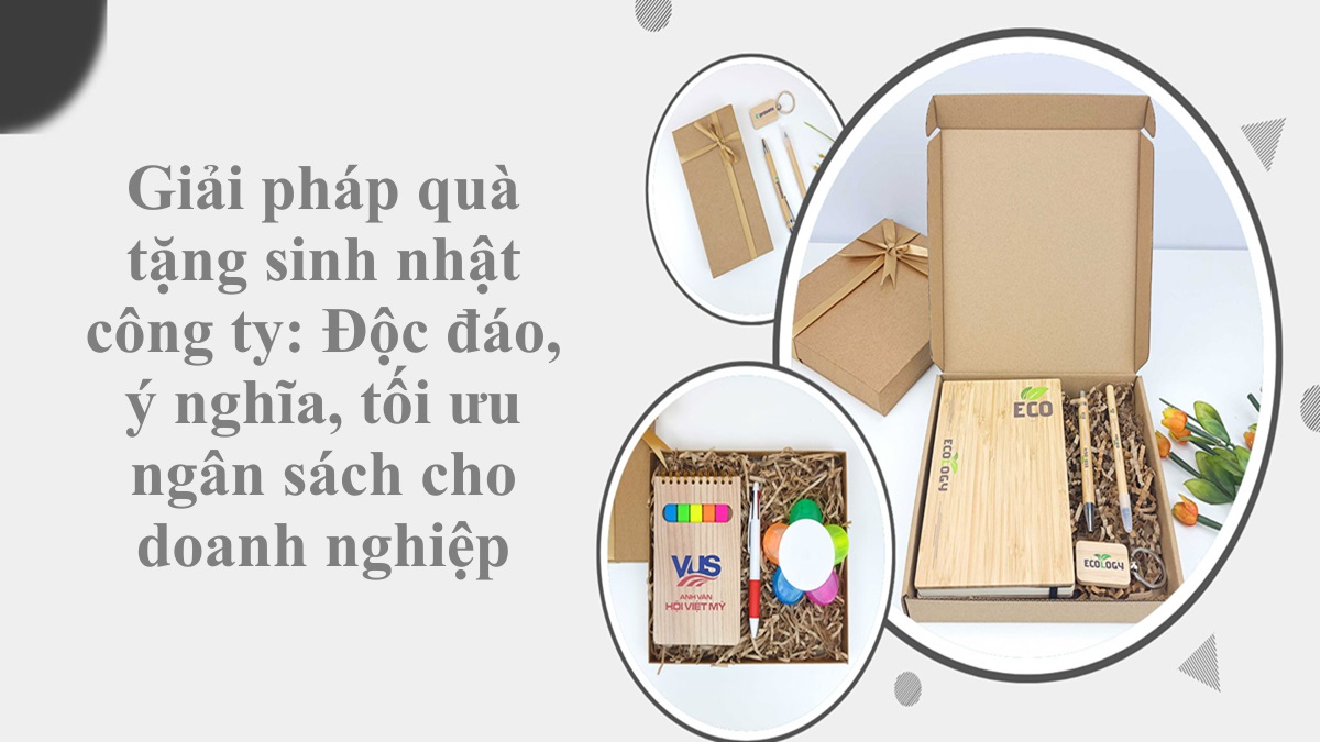 Giải pháp quà tặng sinh nhật công ty: Độc đáo, ý nghĩa, tối ưu ngân sách cho doanh nghiệp