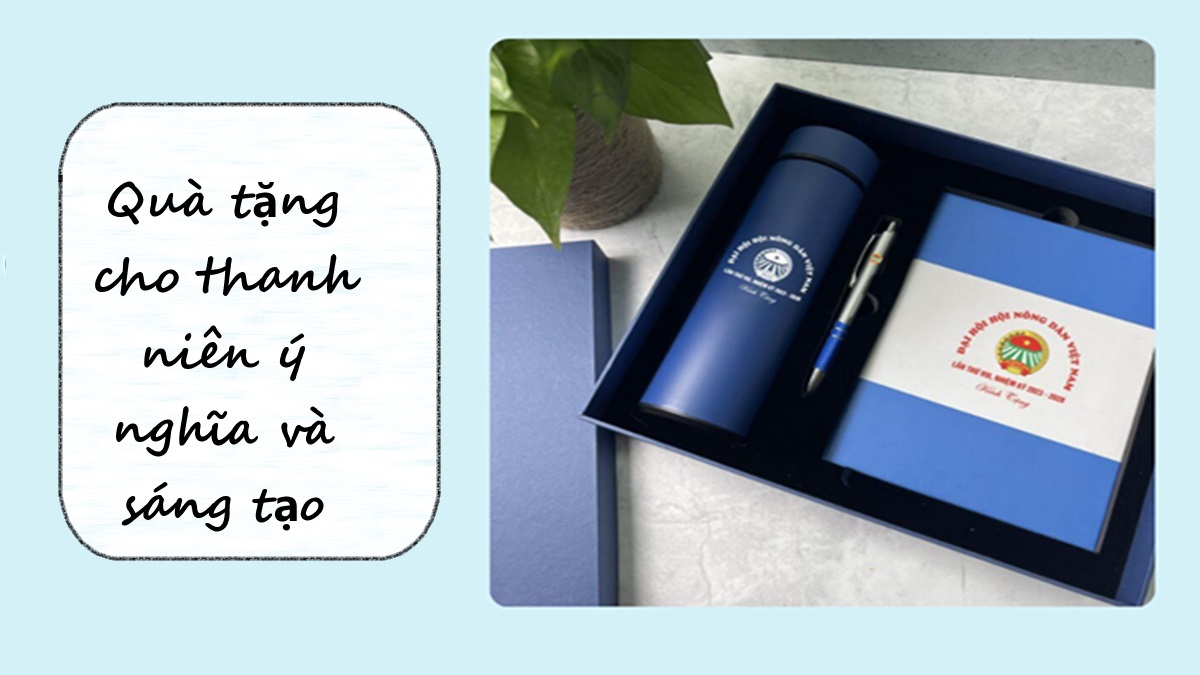 Quà tặng cho thanh niên ý nghĩa và sáng tạo