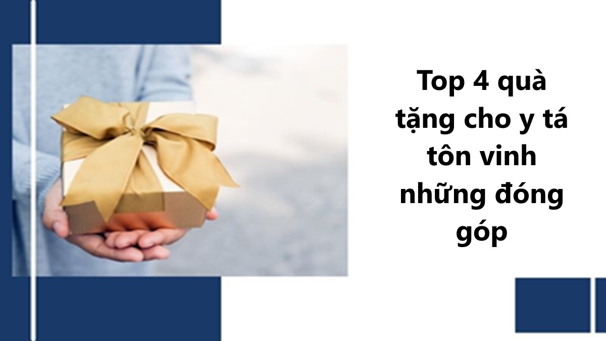 Top 4 quà tặng cho y tá tôn vinh những đóng góp