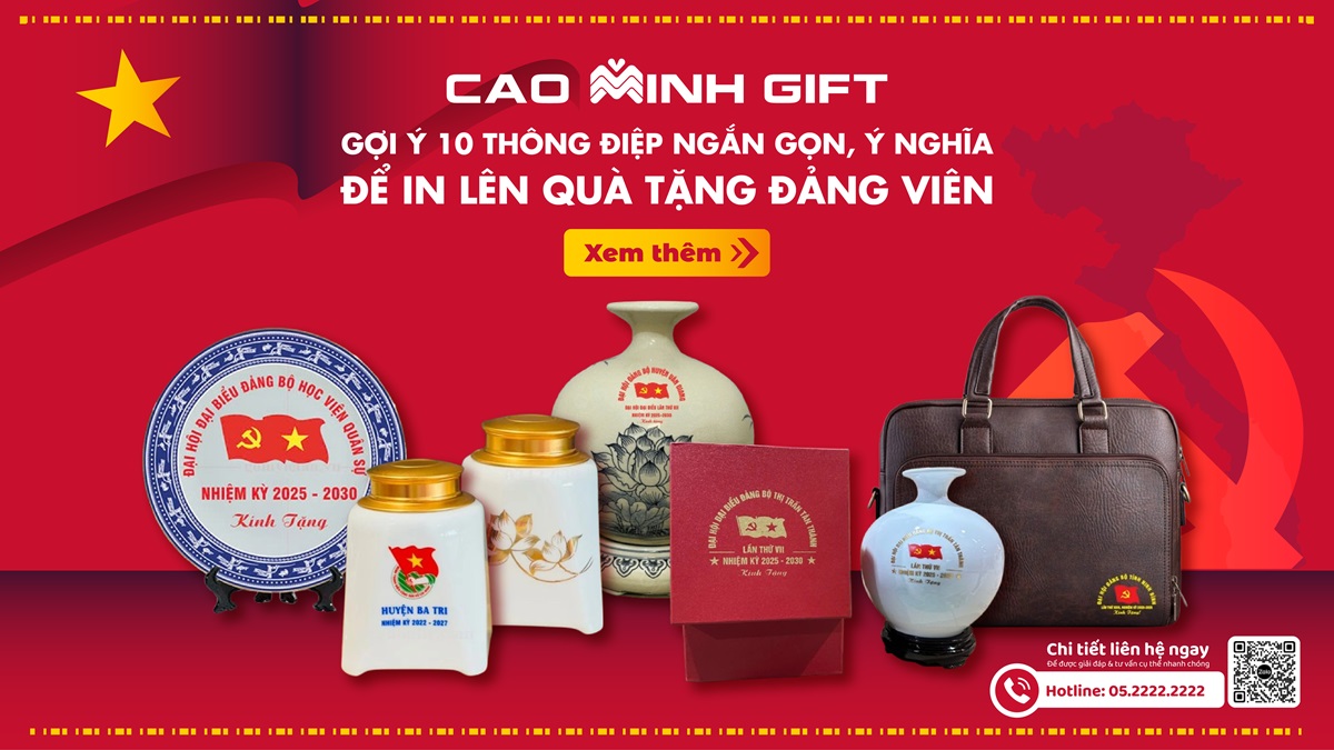 Cao Minh gift Gợi ý 10 thông điệp ngắn gọn, mạnh mẽ, ý nghĩa in lên quà tặng đảng viên