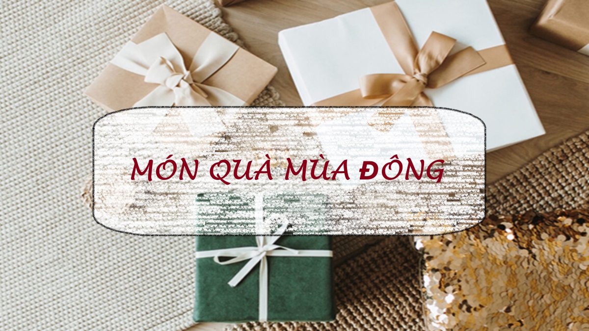 Gợi ý món quà mùa đông hoàn hảo dành cho khách hàng