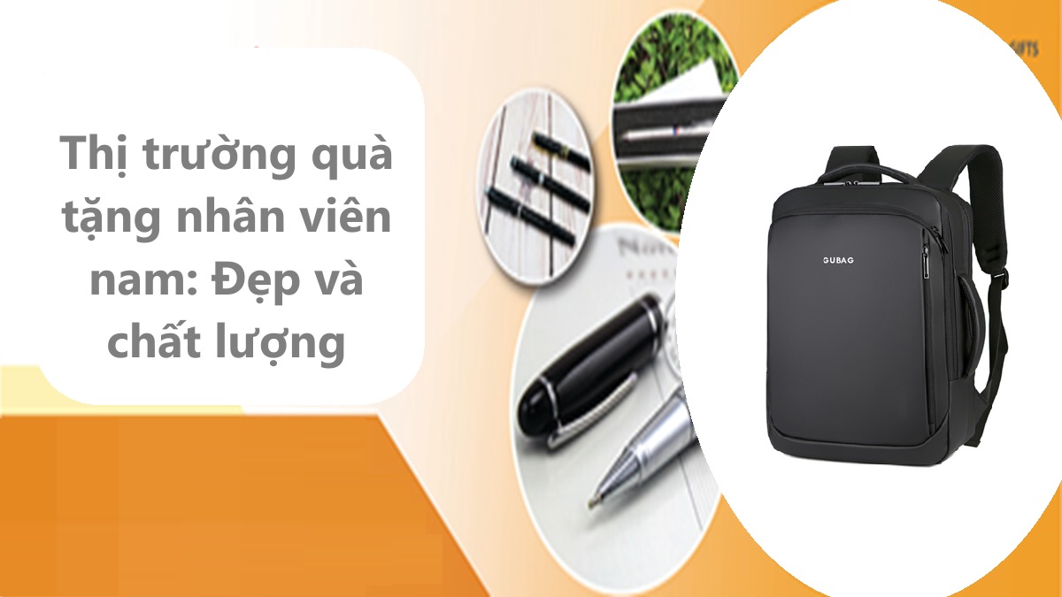 Thị trường quà tặng nhân viên nam: Đẹp và chất lượng