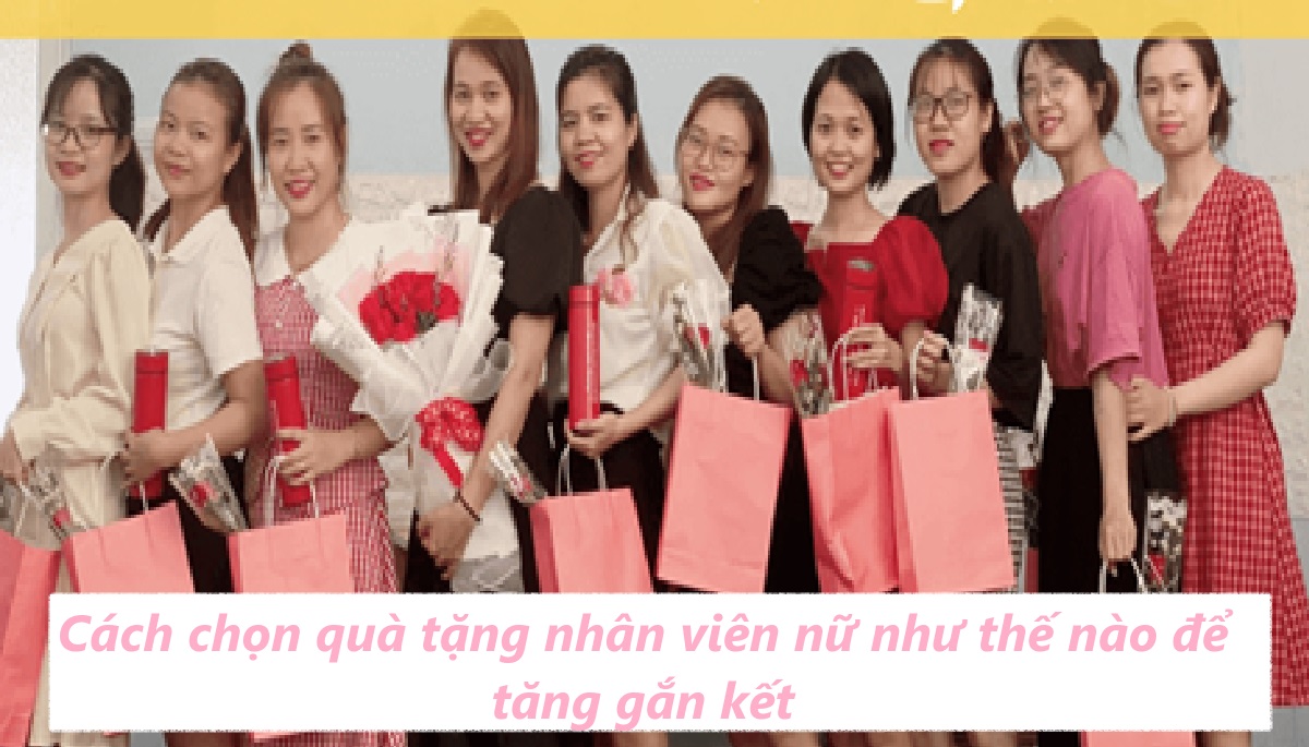 Cách chọn quà tặng nhân viên nữ như thế nào để tăng gắn kết
