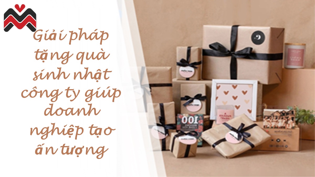 Giải pháp tặng quà sinh nhật công ty giúp doanh nghiệp tạo ấn tượng