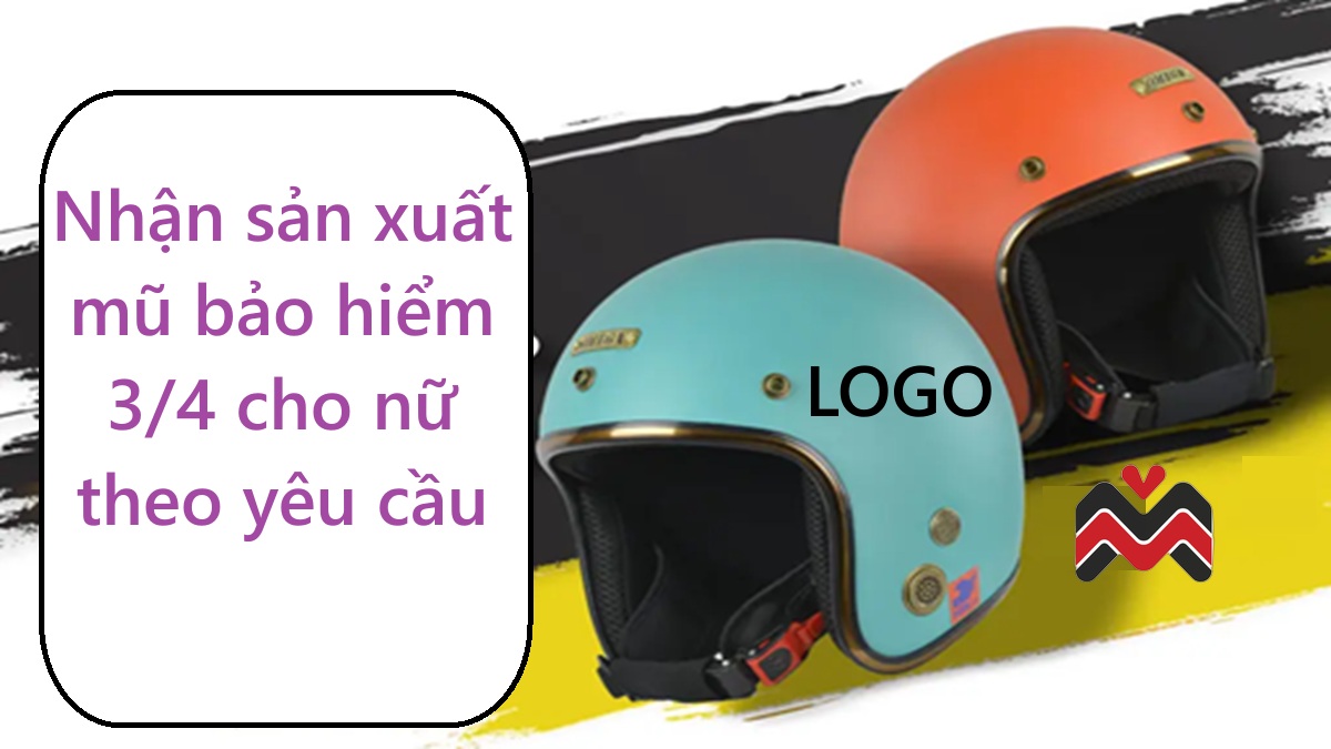 Nhận sản xuất mũ bảo hiểm 3/4 cho nữ theo yêu cầu: Hợp tác độc quyền