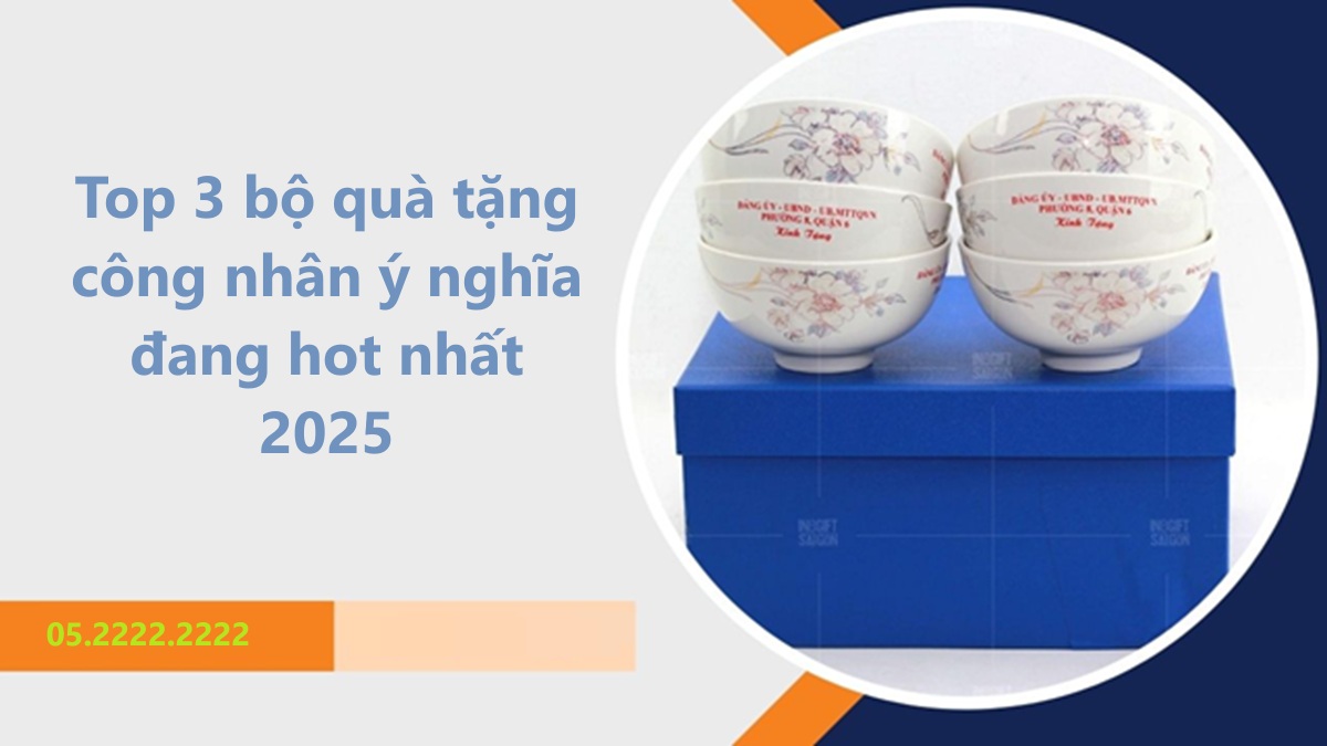 Top 3 bộ quà tặng công nhân ý nghĩa đang hot nhất 2025