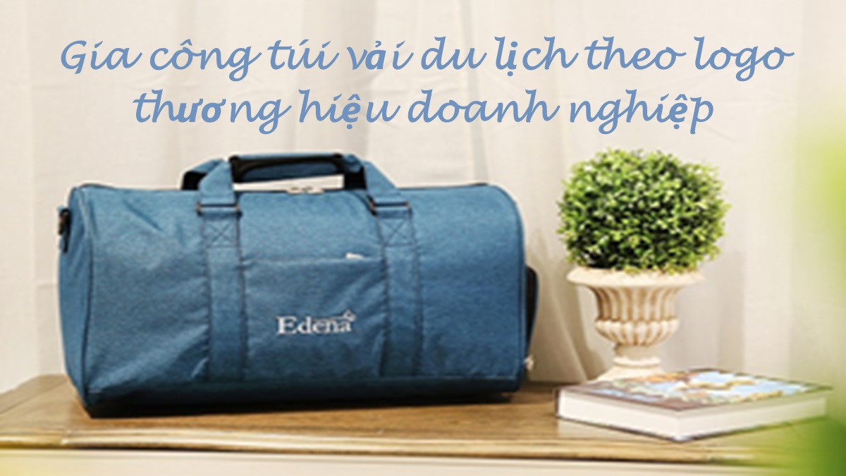 Gia công túi vải du lịch theo logo thương hiệu doanh nghiệp
