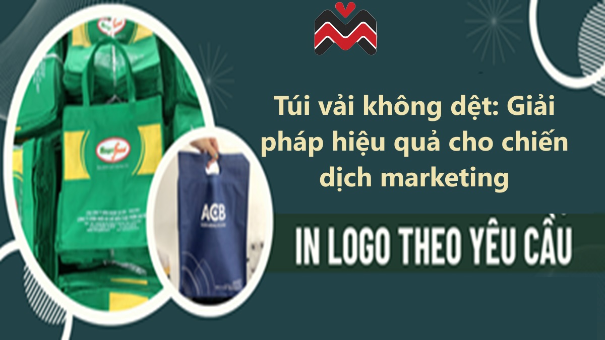 Túi vải không dệt in logo thương hiêu: Giải pháp hiệu quả cho chiến dịch marketing