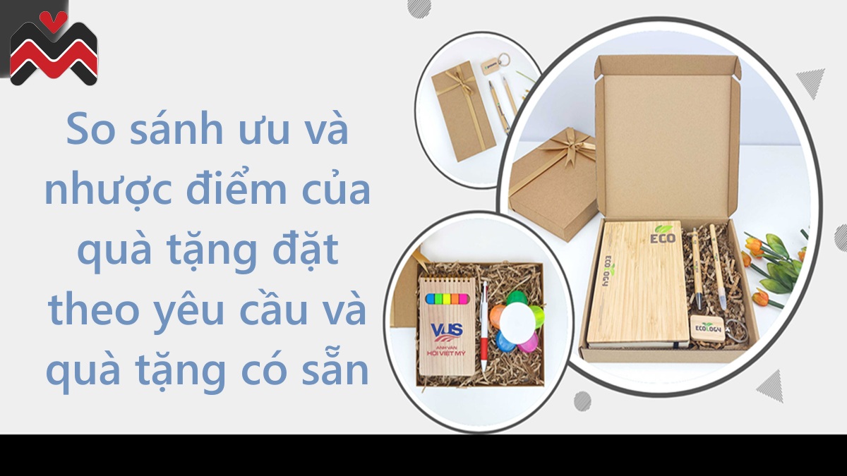 So sánh ưu và nhược điểm của quà tặng đặt theo yêu cầu và quà tặng có sẵn