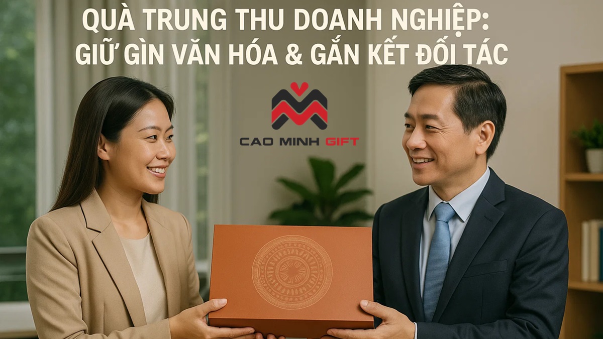 Cao Minh gift - Chuyên gia giải pháp quà Trung Thu trọn gói, thiết kế riêng theo yêu cầu